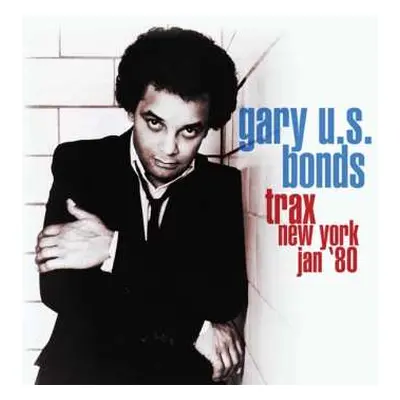 CD Gary U.S. Bonds: Trax New York Jan '80