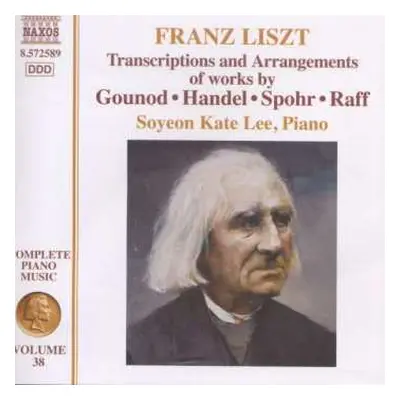 CD Franz Liszt: Transcriptions And Arrangements Of Works By Gounod • Handel • Spohr • Raff