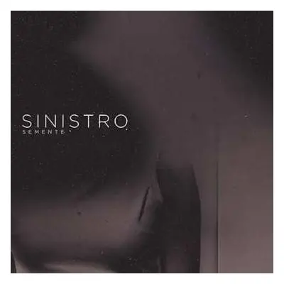 LP Sinistro: Semente LTD | CLR