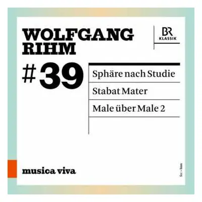 CD Wolfgang Rihm: #39 | Sphäre Nach Studie / Stabat Mater / Male Über Male 2