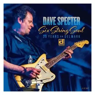 2LP Dave Specter: Six String Soul 30 Years On Delmark