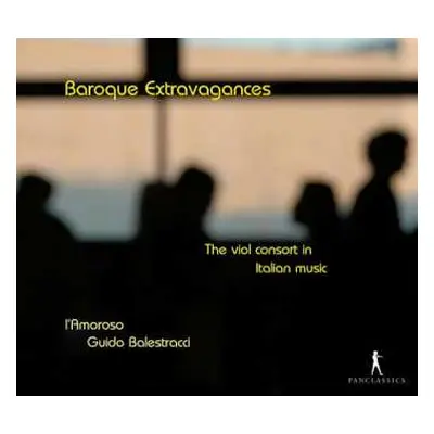 CD Guido Balestracci: Baroque Extravagances - The Viol Consort In Italian Music