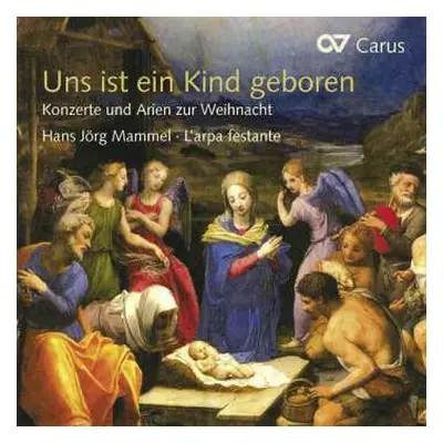 CD Hans Jörg Mammel: Uns Ist Ein Kind Geboren: Konzerte Und Arien Zur Weihnacht