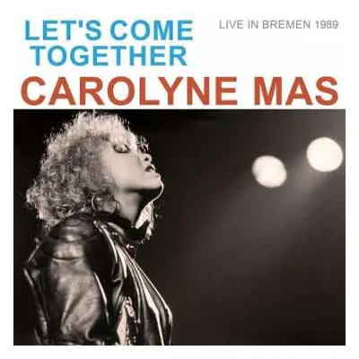 CD Carolyne Mas: Let's Come Together - Live In Bremen 1989