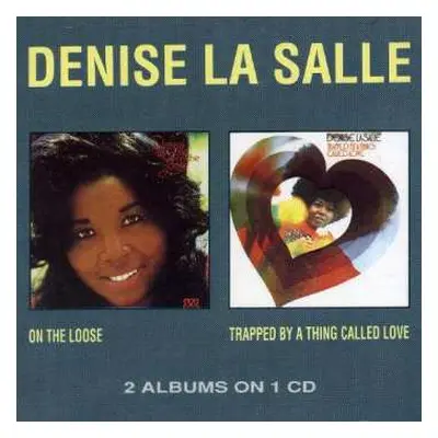 CD Denise LaSalle: On The Loose / Trapped By A Thing Called Love