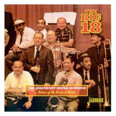 CD The Big 18: The Legendary Swing Sessions: Echoes Of The Swinging Bands