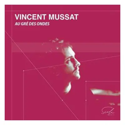 CD Vincent Mussat: Au Gre Des Ondes