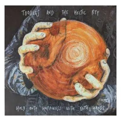 LP Toodles & The Hectic Pity: Hold Onto Happiness With Both Hands