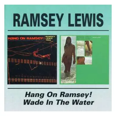 CD Ramsey Lewis: Hang On Ramsey! / Wade In The Water