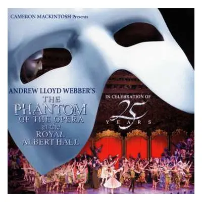 2CD 25th Anniversary Cast: The Phantom Of The Opera At The Royal Albert Hall (In Celebration Of 