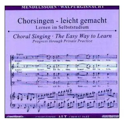 CD Felix Mendelssohn-Bartholdy: Chorsingen Leicht Gemacht:mendelssohn,walpurgisnacht/alt