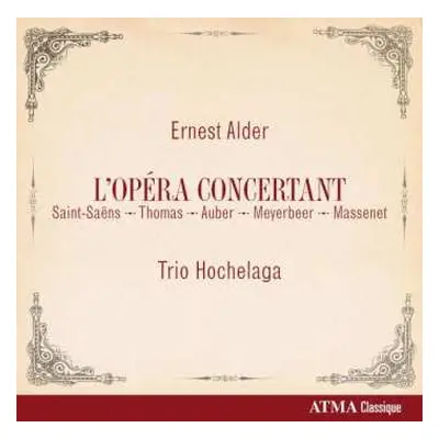 CD Trio Hochelaga: Ernest Alder - L'Opéra Concertant