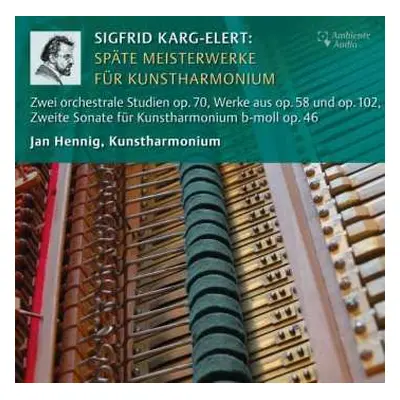 CD Sigfrid Karg-Elert: Späte Meisterwerke Für Kunstharmonium