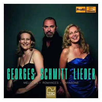 CD Georges Schmitt: Lieder: Melodies · Romances · Chansons