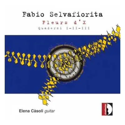 CD Fabio Selvafiorita: Fleurs D'X - Quaderni I-II-III