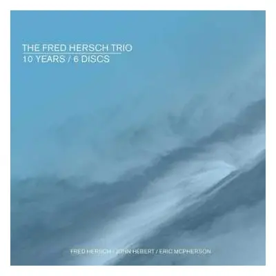 6CD The Fred Hersch Trio: 10 Years / 6 Discs