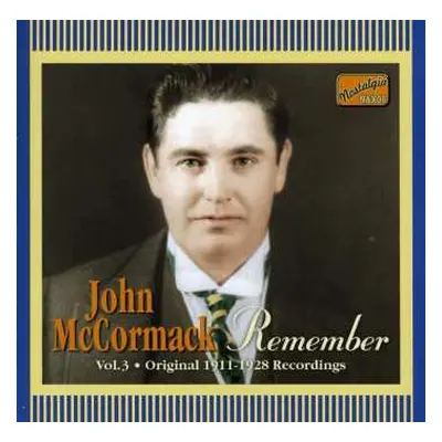 CD John McCormack: Vol. 3: Remember (Original 1911-1928 Recordings)