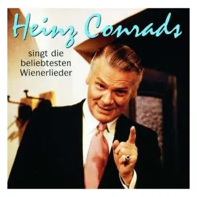 CD Heinz Conrads: Heinz Conrads Singt Die Beliebtesten Wienerlieder