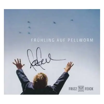 CD Frizz Feick: Frühling Auf Pellworm (handsigniert)