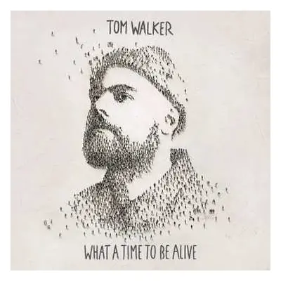 LP Tom Walker: What A Time To Be Alive