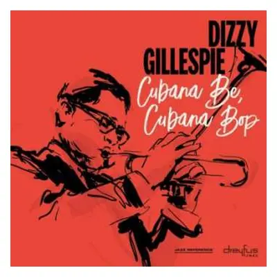 CD Dizzy Gillespie: Cubana Be, Cubana Bop