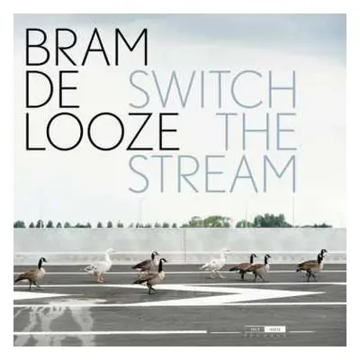 2LP Bram De Looze: Switch The Stream