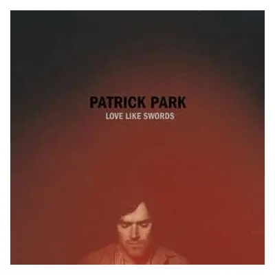 LP Patrick Park: Love Like Swords