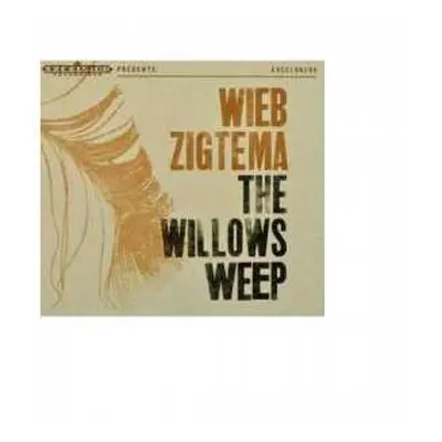 CD Wieb Zigtema: The Willows Weep