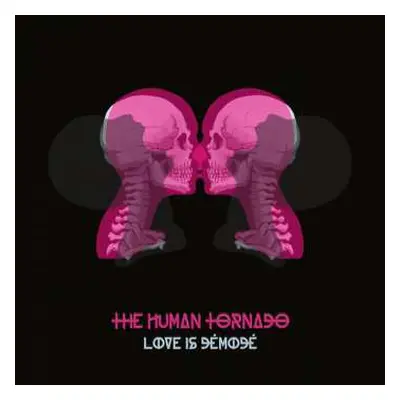 CD The Human Tornado: Love Is Demode