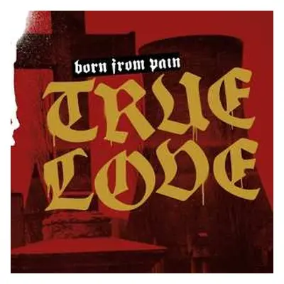 LP Born From Pain: True Love