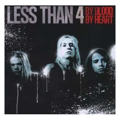 CD Less Than 4: By Blood By Heart