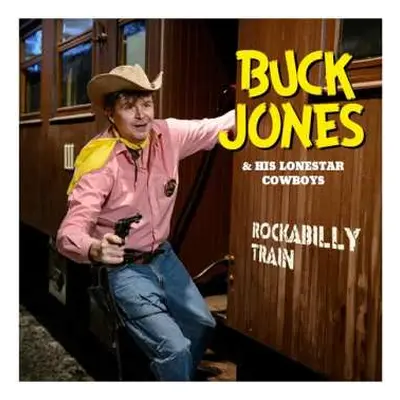 CD Buck Jones & His Lonestar Cowboys: Rockabilly Train