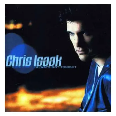 CD Chris Isaak: Always Got Tonight