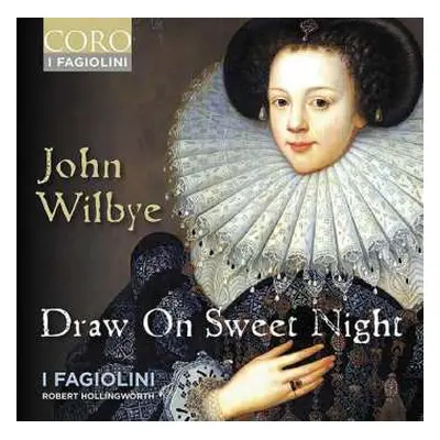 CD John Wilbye: Madrigale "draw On Sweet Night"