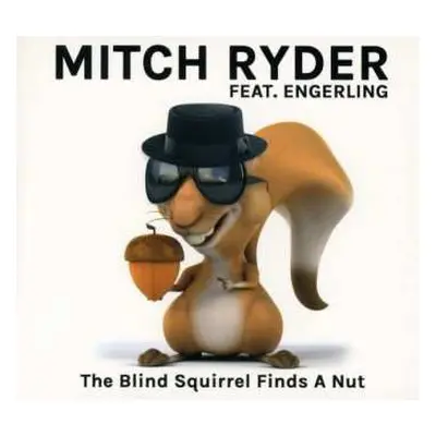 CD Mitch Ryder: The Blind Squirrel Finds A Nut