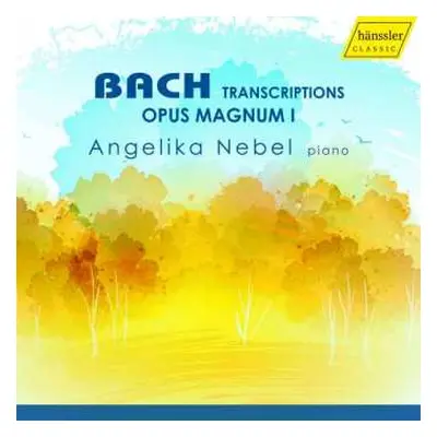 CD Johann Sebastian Bach: Bach Transcriptions: Opus Magnum I