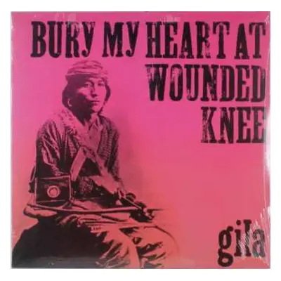 LP Gila: Bury My Heart At Wounded Knee LTD | NUM