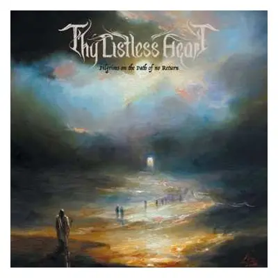 LP Thy Listless Heart: Pilgrims On The Path Of No Return LTD