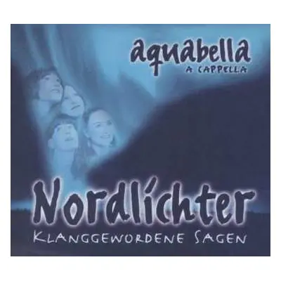 CD Aquabella: Nordlichter - Klanggewordene Sagen