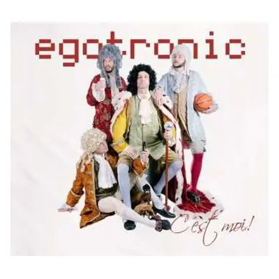 CD Egotronic: Egotronic, C'est Moi!