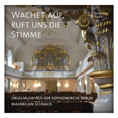 CD Johann Sebastian Bach: Orgelmusik Aus Der Sophienkirche Berlin - Wachet Auf, Ruft Uns Die Sti