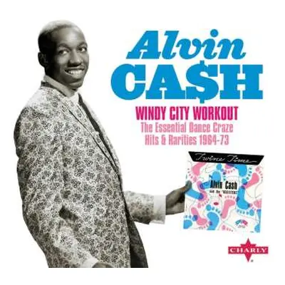 2CD Alvin Cash: Windy City Workout: The Essential Dance Craze Hits & Rarities (deluxe Edition)