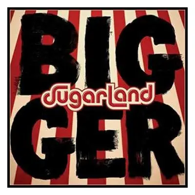 CD Sugarland: Bigger