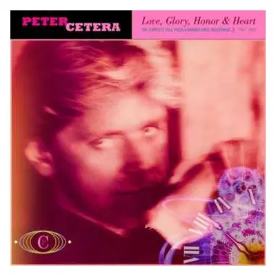 6CD Peter Cetera: Love, Glory, Honor & Heart: The Complete Full Moon & Warner Bros. Recordings -