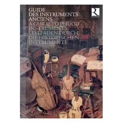 8CD Various: Guide Des Instruments Anciens - A Guide To Period Instruments - Leitfaden Durch Die