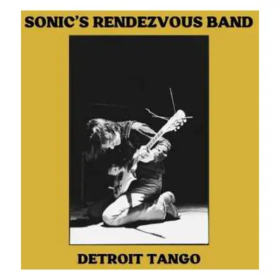 2LP Sonic's Rendezvous Band: Detroit Tango DLX