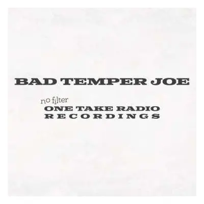 CD Bad Temper Joe: No Filter (One Take Radio Recordings)