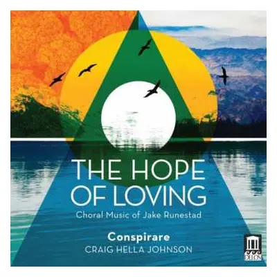 CD Jake Runestad: Chorwerke "the Hope Of Loving"