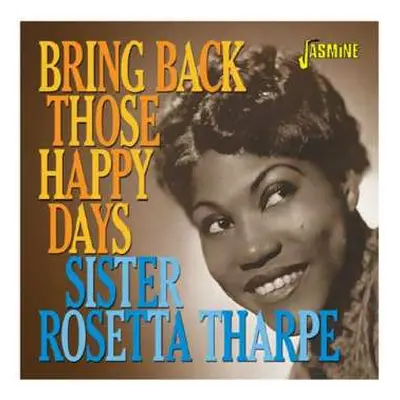 CD Sister Rosetta Tharpe: Bring Back Those Happy Days