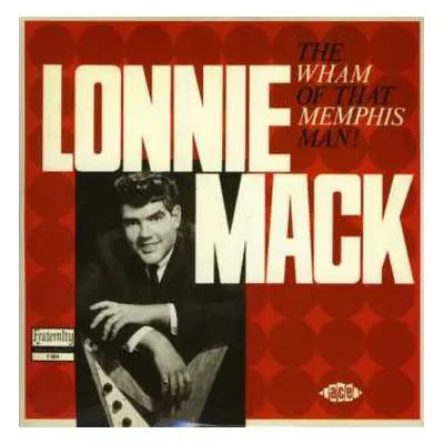 CD Lonnie Mack: The Wham Of That Memphis Man!